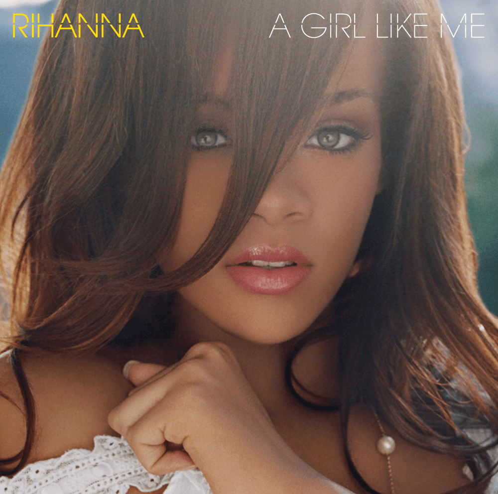 Rihanna - A Girl Like Me Rihanna - A Girl Like Me