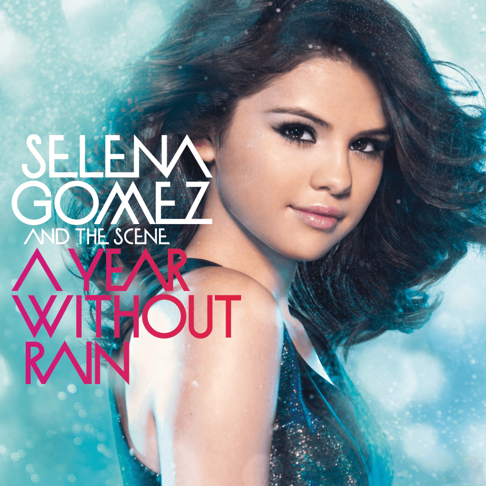 Selena Gomez - A Year Without Rain Selena Gomez - A Year Without Rain