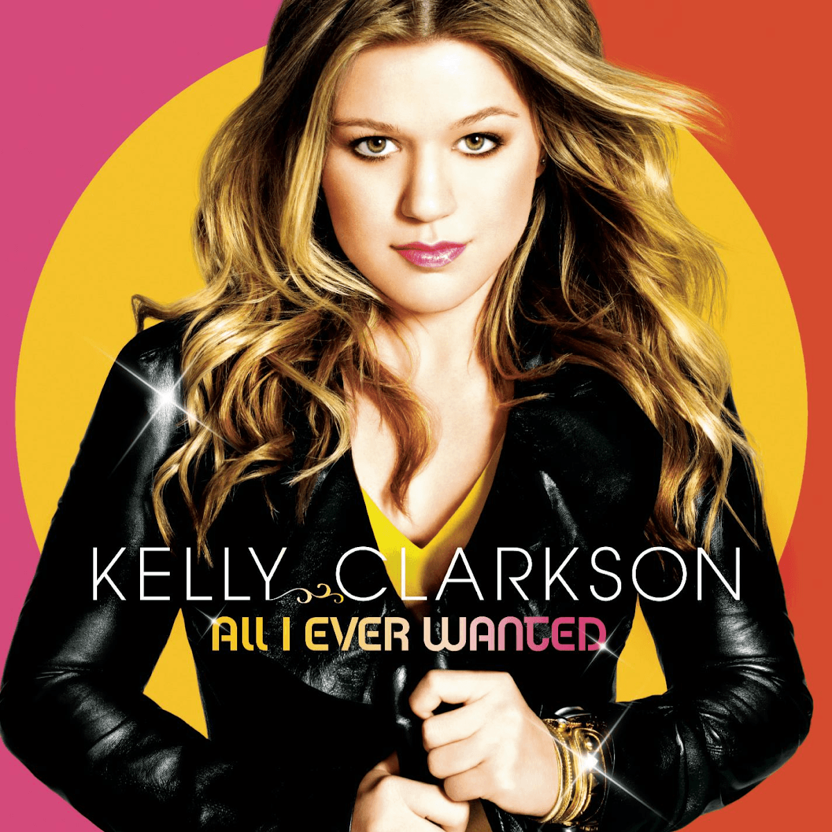 Kelly Clarkson - All I Ever Wanted Kelly Clarkson - All I Ever Wanted