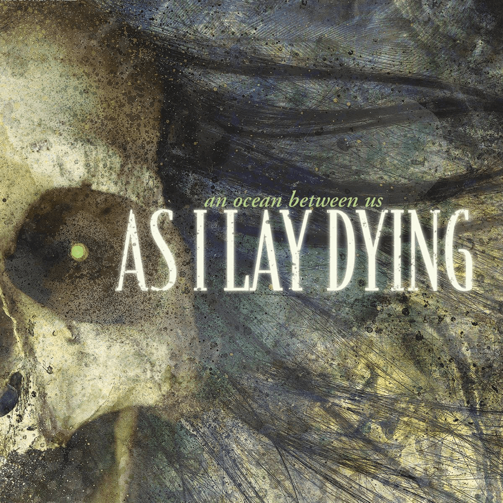 As I Lay Dying - An Ocean Between Us As I Lay Dying - An Ocean Between Us