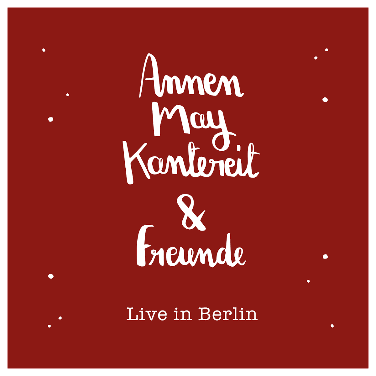 AnnenMayKantereit - AnnenMayKantereit & Freunde – Live in Berlin AnnenMayKantereit - AnnenMayKantereit & Freunde – Live in Berlin