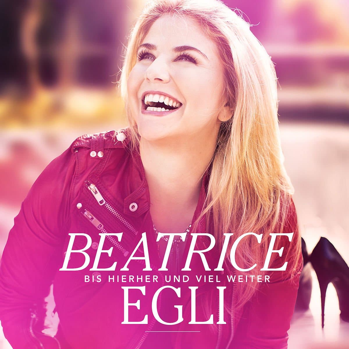 Beatrice Egli - Bis hierher und viel weiter Beatrice Egli - Bis hierher und viel weiter