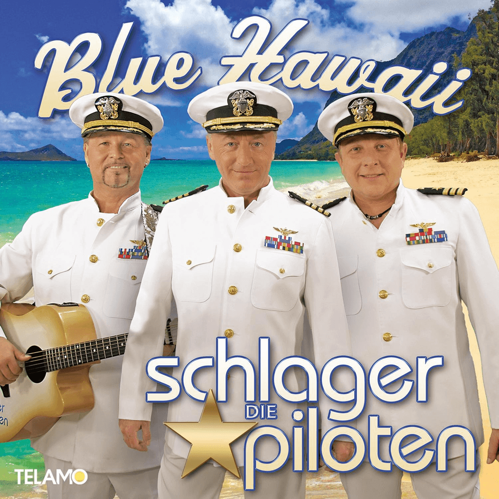 Die Schlagerpiloten - Blue Hawaii Die Schlagerpiloten - Blue Hawaii