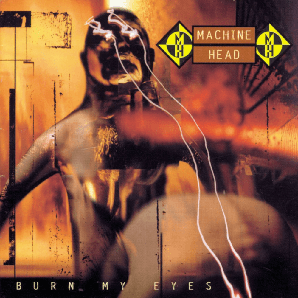 Machine Head - Burn My Eyes Machine Head - Burn My Eyes