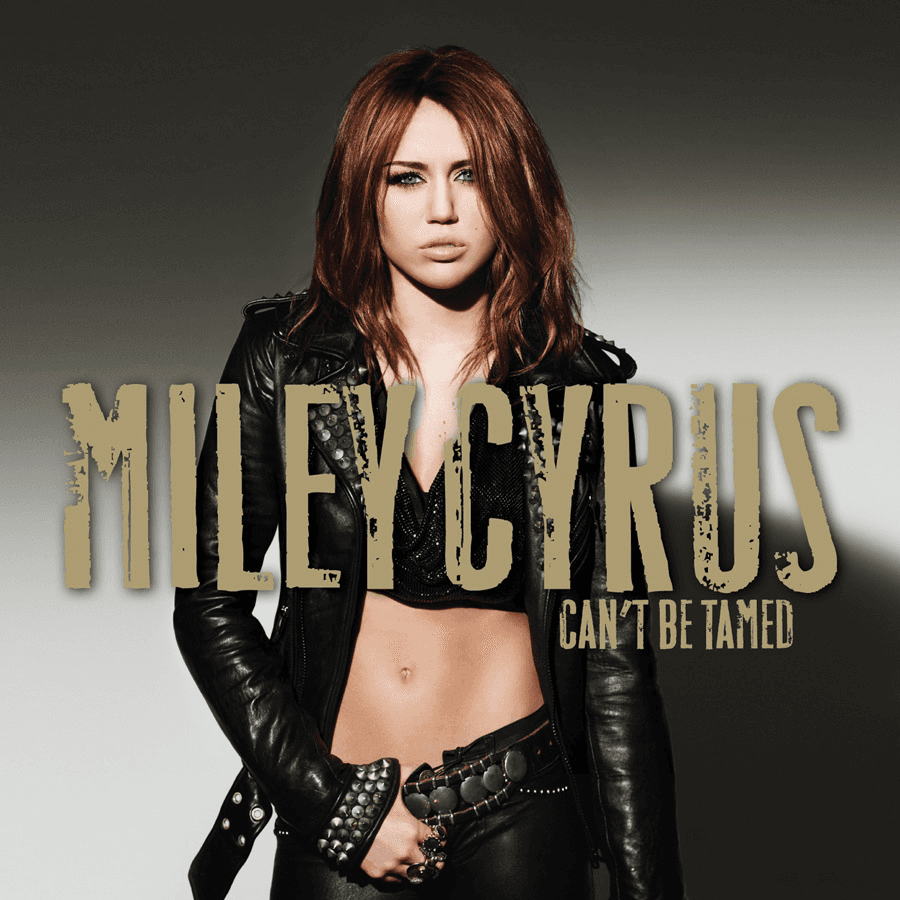 Miley Cyrus - Can't Be Tamed Miley Cyrus - Can't Be Tamed