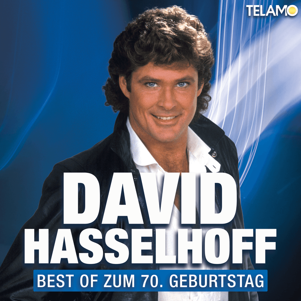 David Hasselhoff - Best Of zum 70. Geburtstag David Hasselhoff - Best Of zum 70. Geburtstag