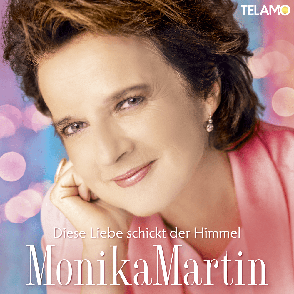 Monika Martin - Diese Liebe schickt der Himmel Monika Martin - Diese Liebe schickt der Himmel