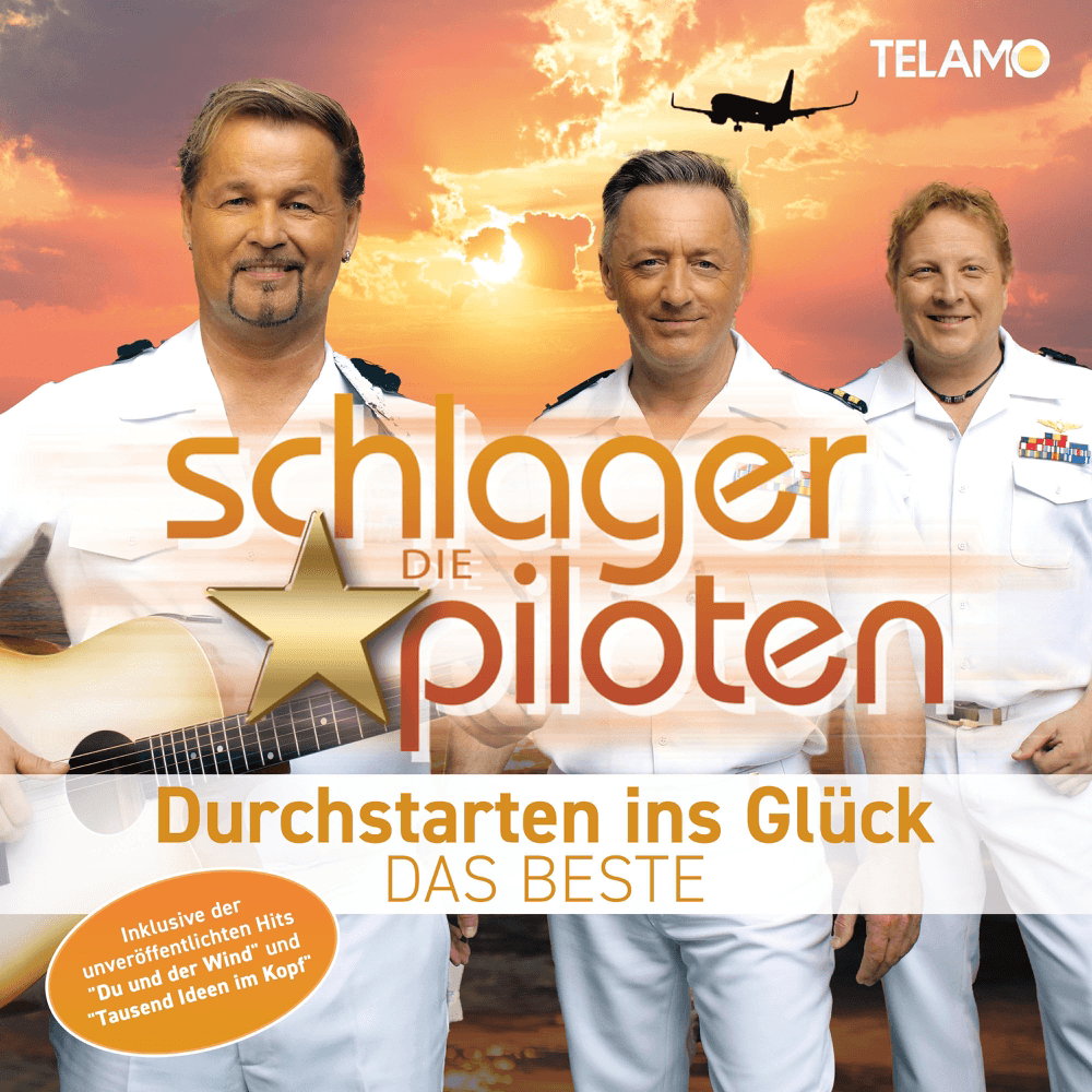 Die Schlagerpiloten - Durchstarten ins Glück - Das Beste Die Schlagerpiloten - Durchstarten ins Glück - Das Beste