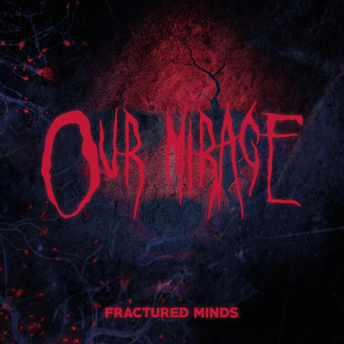 Our Mirage - Fractured Minds Our Mirage - Fractured Minds