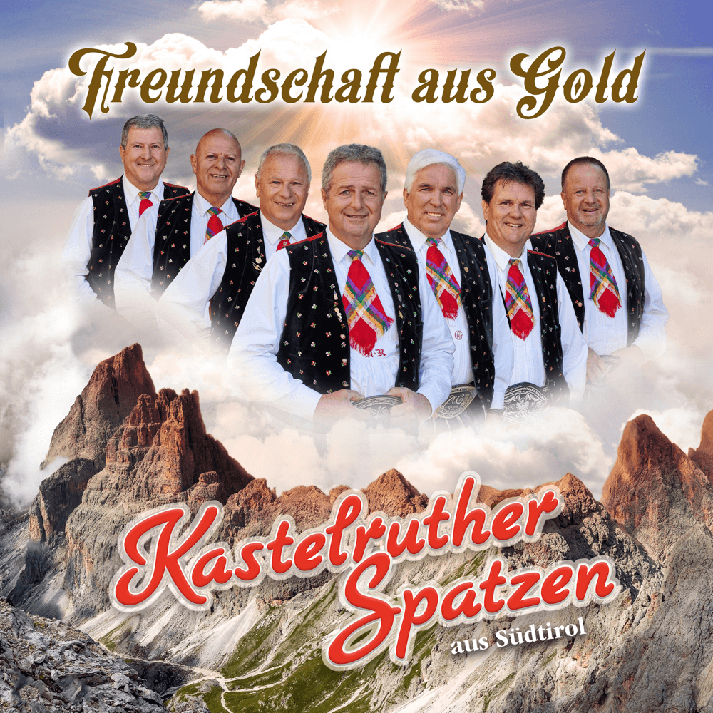 Kastelruther Spatzen - Freundschaft aus Gold Kastelruther Spatzen - Freundschaft aus Gold