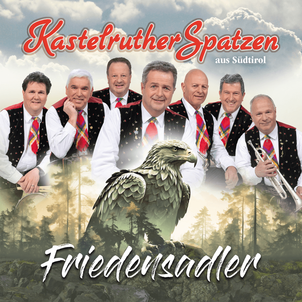 Kastelruther Spatzen - Friedensadler Kastelruther Spatzen - Friedensadler