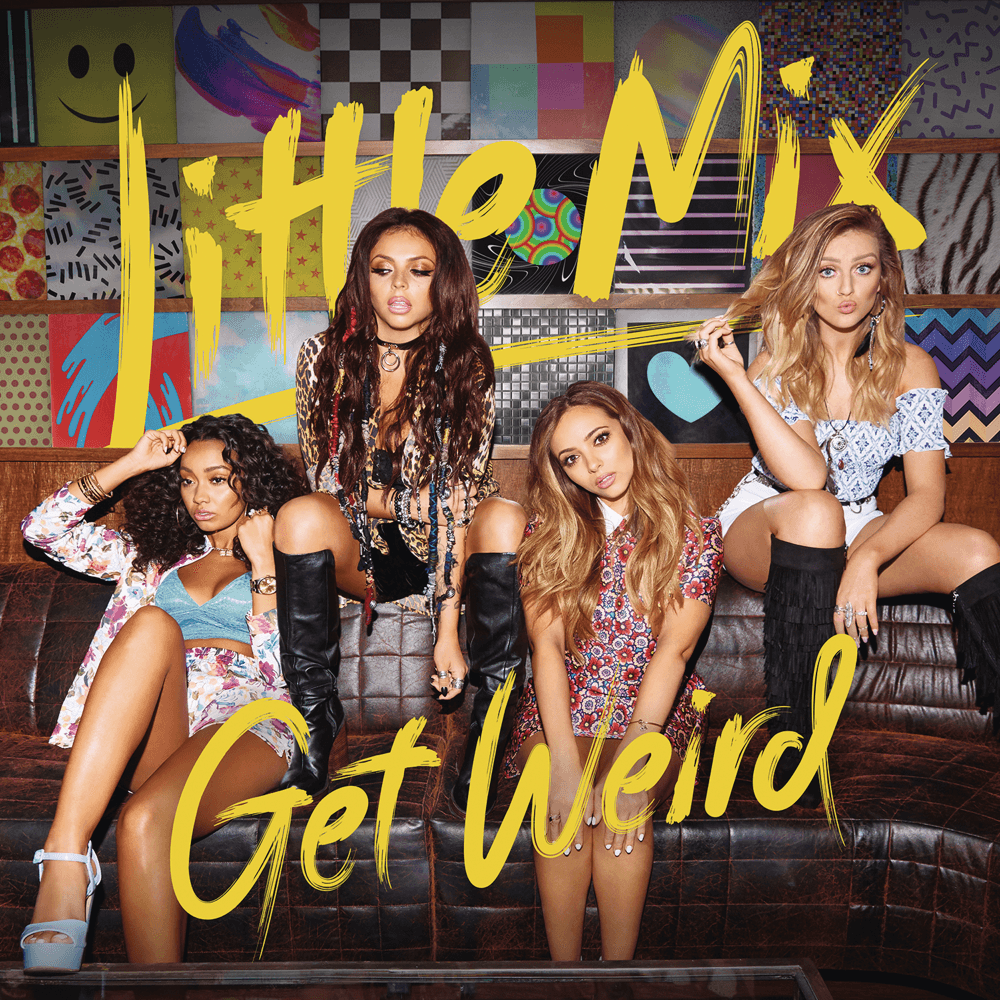Little Mix - Get Weird Little Mix - Get Weird