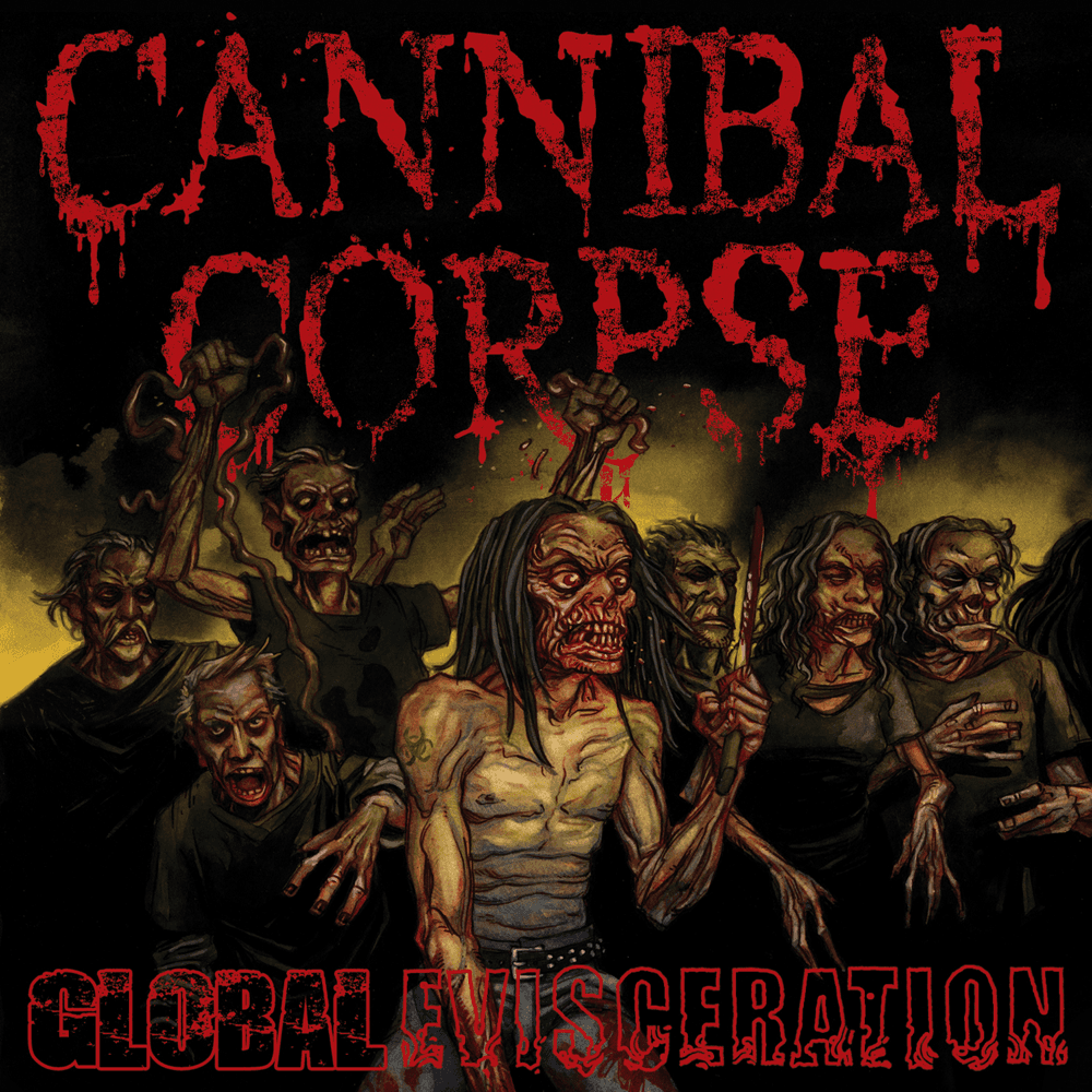 Cannibal Corpse - Global Evisceration Cannibal Corpse - Global Evisceration