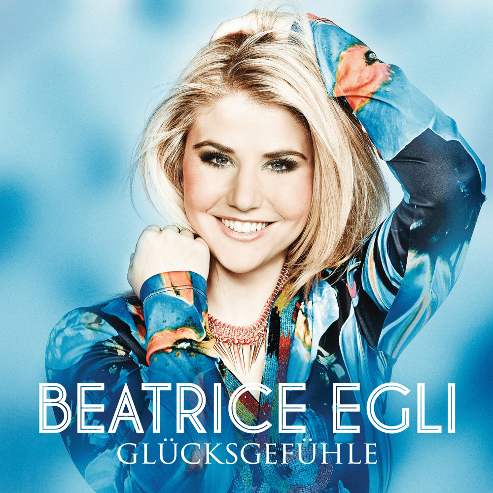 Beatrice Egli - Glücksgefühle Beatrice Egli - Glücksgefühle