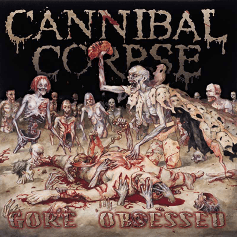 Cannibal Corpse - Gore Obsessed Cannibal Corpse - Gore Obsessed