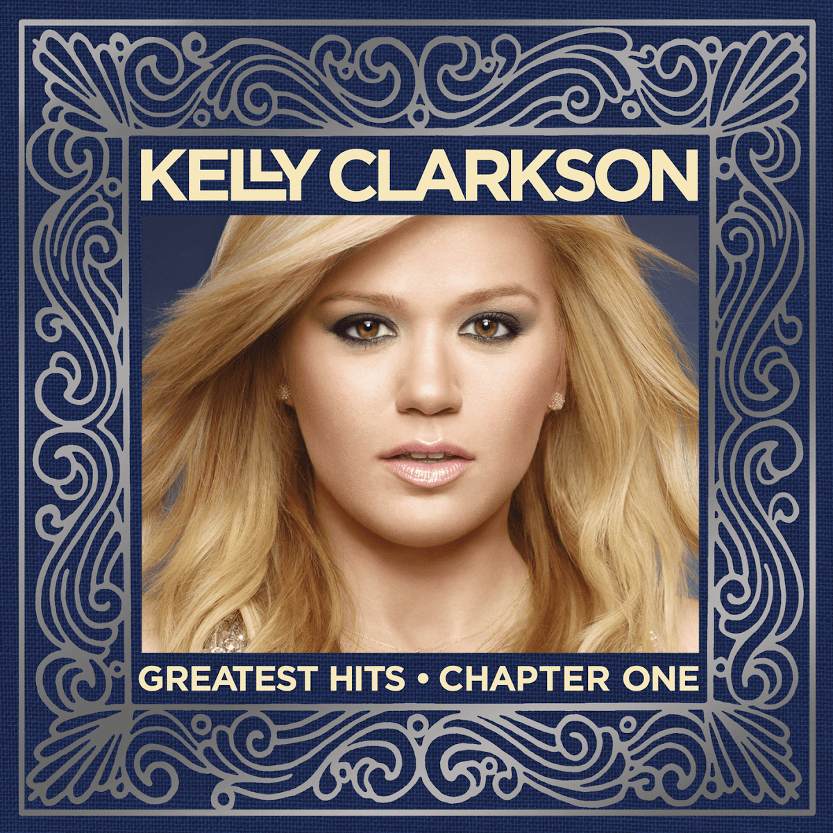 Kelly Clarkson - Greatest Hits – Chapter One Kelly Clarkson - Greatest Hits – Chapter One