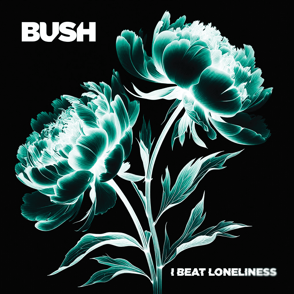 Bush - I Beat Loneliness Bush - I Beat Loneliness