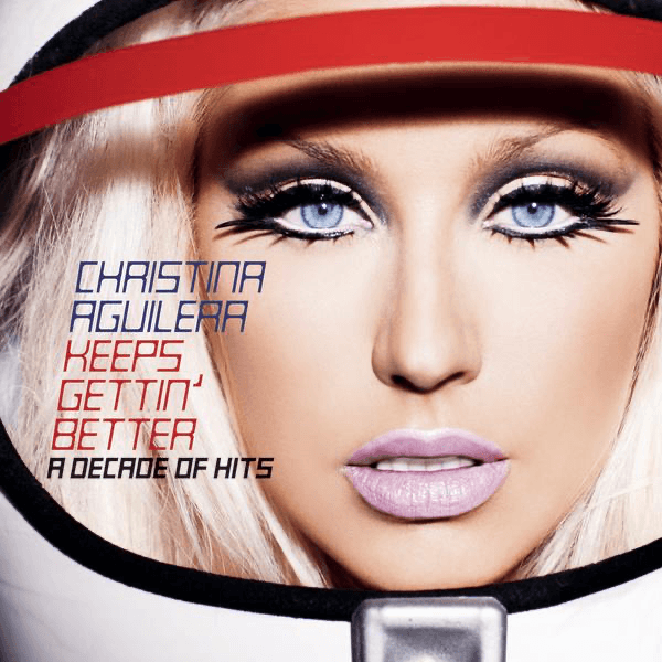 Christina Aguilera - Keeps Gettin' Better: A Decade Of Hits Christina Aguilera - Keeps Gettin' Better: A Decade Of Hits
