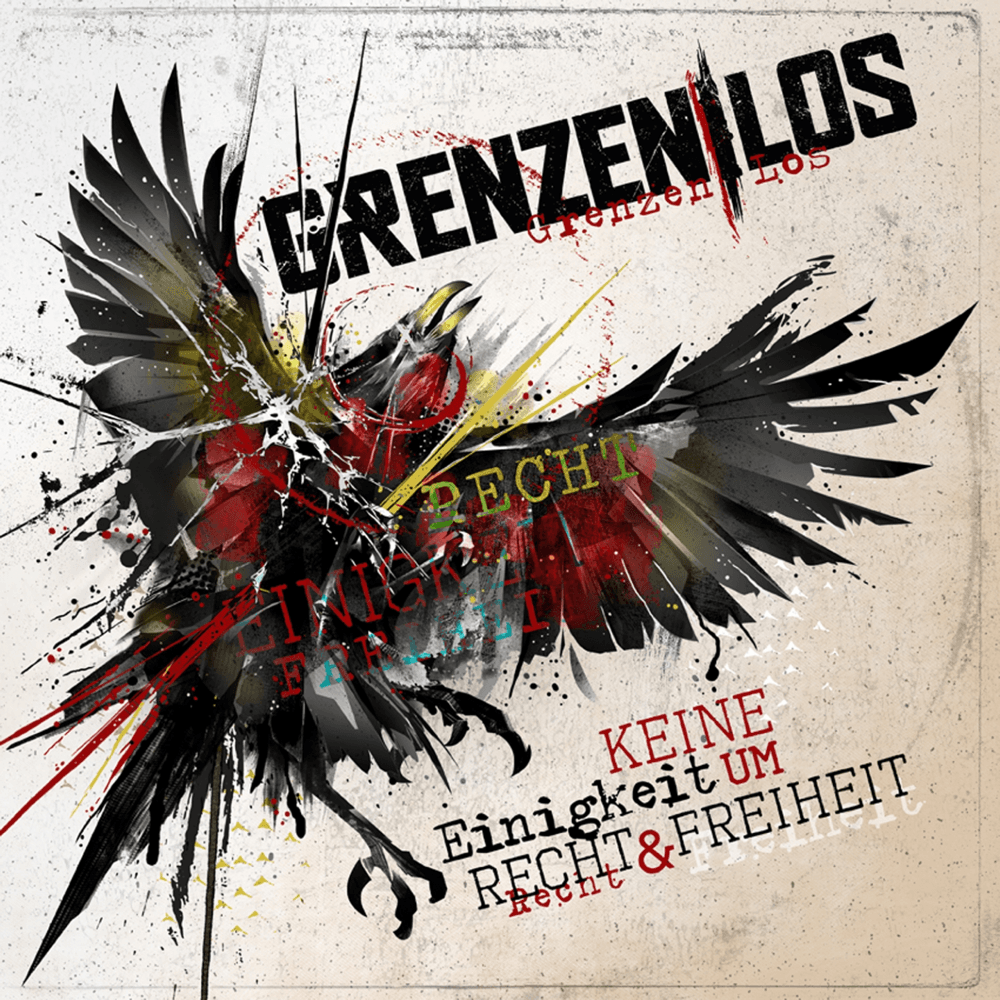 GrenzenLos - Keine Einigkeit um Recht und Freiheit GrenzenLos - Keine Einigkeit um Recht und Freiheit
