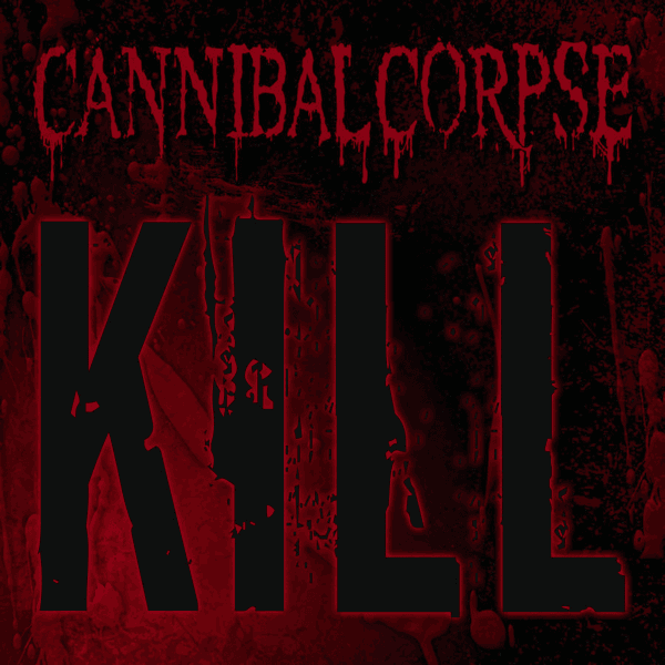 Cannibal Corpse - Kill Cannibal Corpse - Kill
