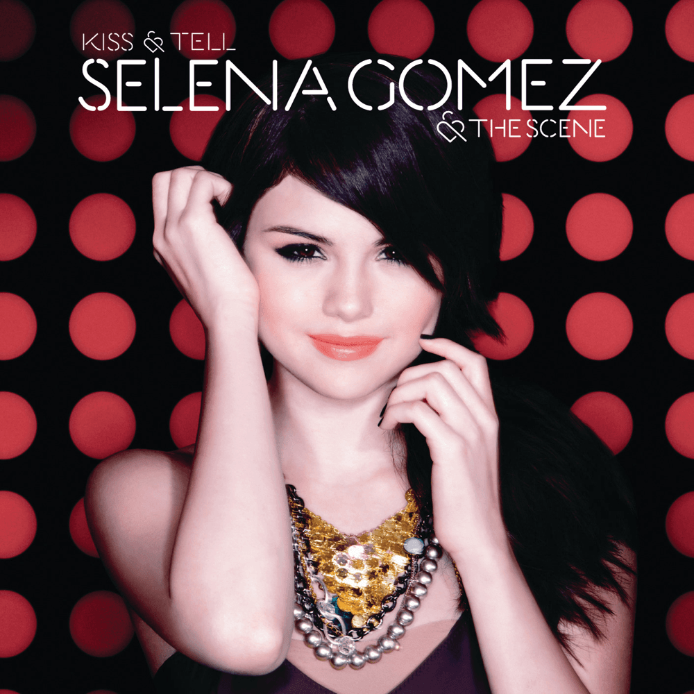 Selena Gomez - Kiss & Tell Selena Gomez - Kiss & Tell