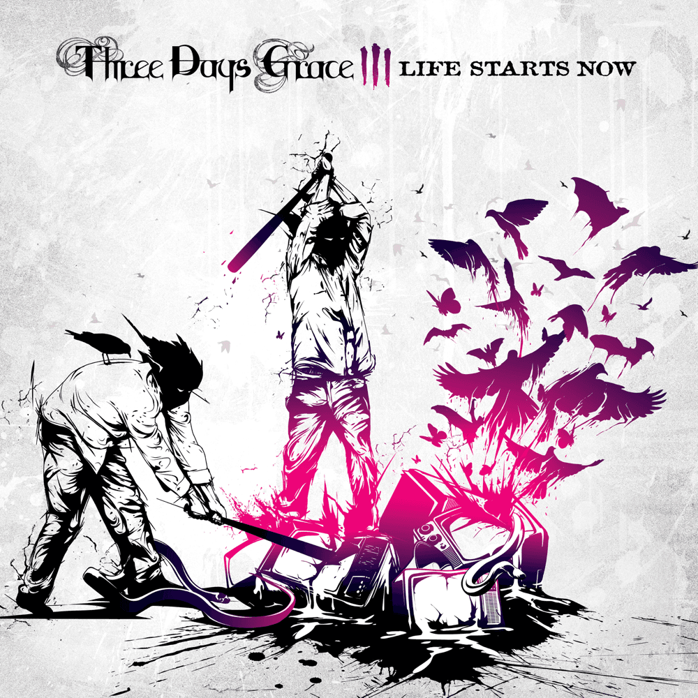 Three Days Grace - Life Starts Now Three Days Grace - Life Starts Now
