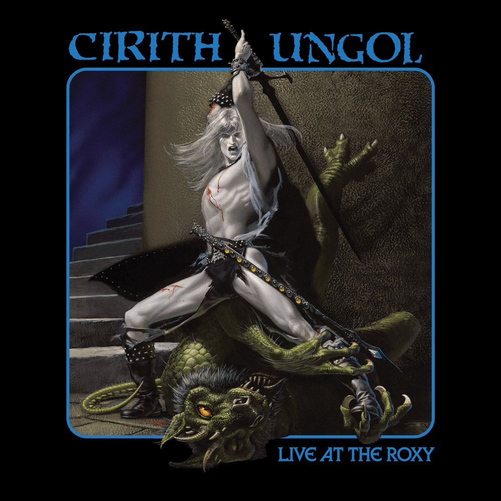 Cirith Ungol - Live at the Roxy Cirith Ungol - Live at the Roxy