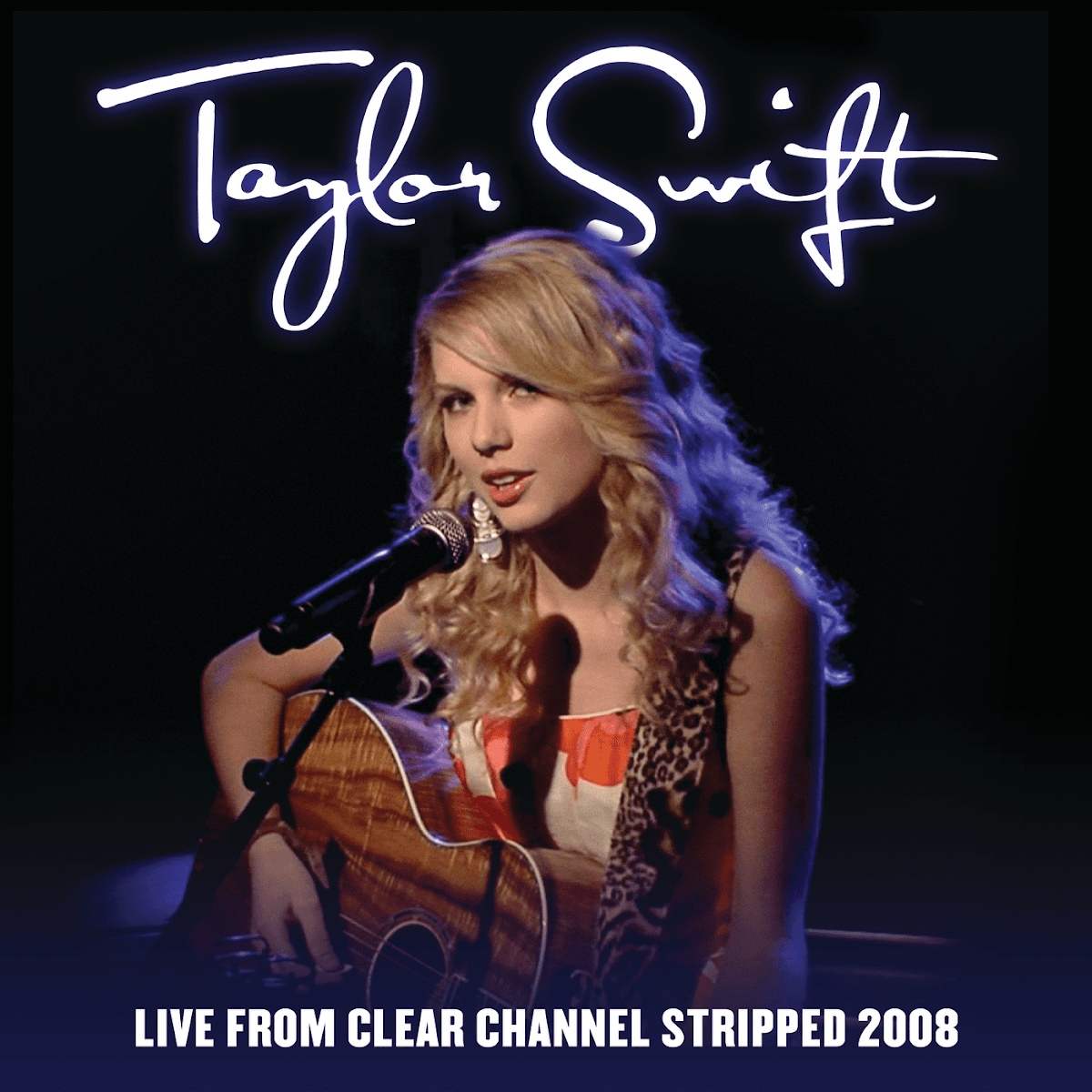 Taylor Swift - Live From Clear Channel Stripped 2008 Taylor Swift - Live From Clear Channel Stripped 2008