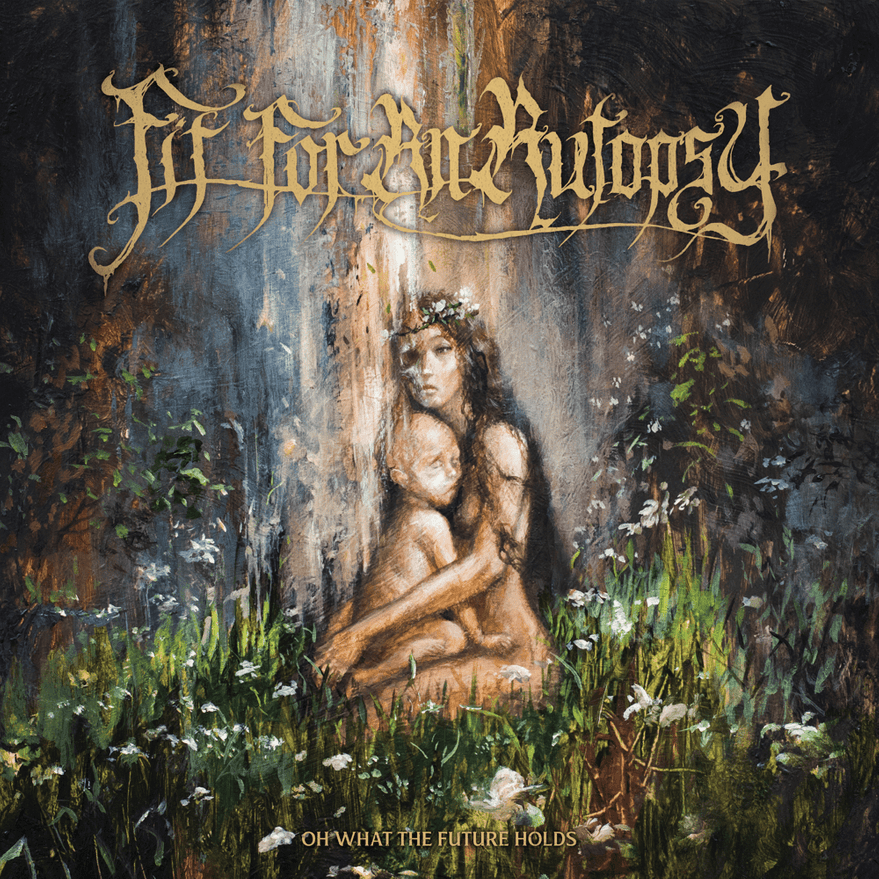Fit For An Autopsy - Oh What The Future Holds Fit For An Autopsy - Oh What The Future Holds