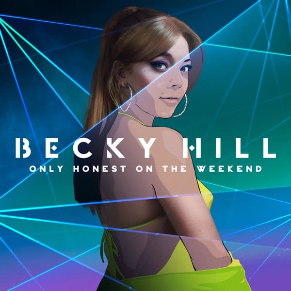 Becky Hill - Only Honest On The Weekend Becky Hill - Only Honest On The Weekend