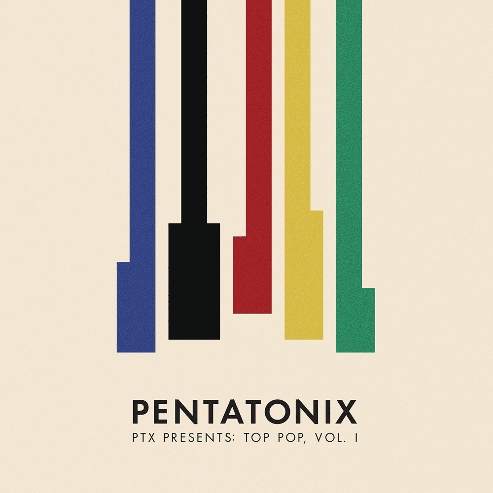 Pentatonix - PTX Presents: Top Pop Vol. I Pentatonix - PTX Presents: Top Pop Vol. I