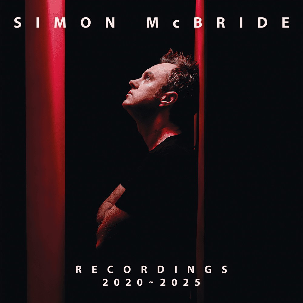 Simon McBride - Recordings 2020 - 2025 Simon McBride - Recordings 2020 - 2025