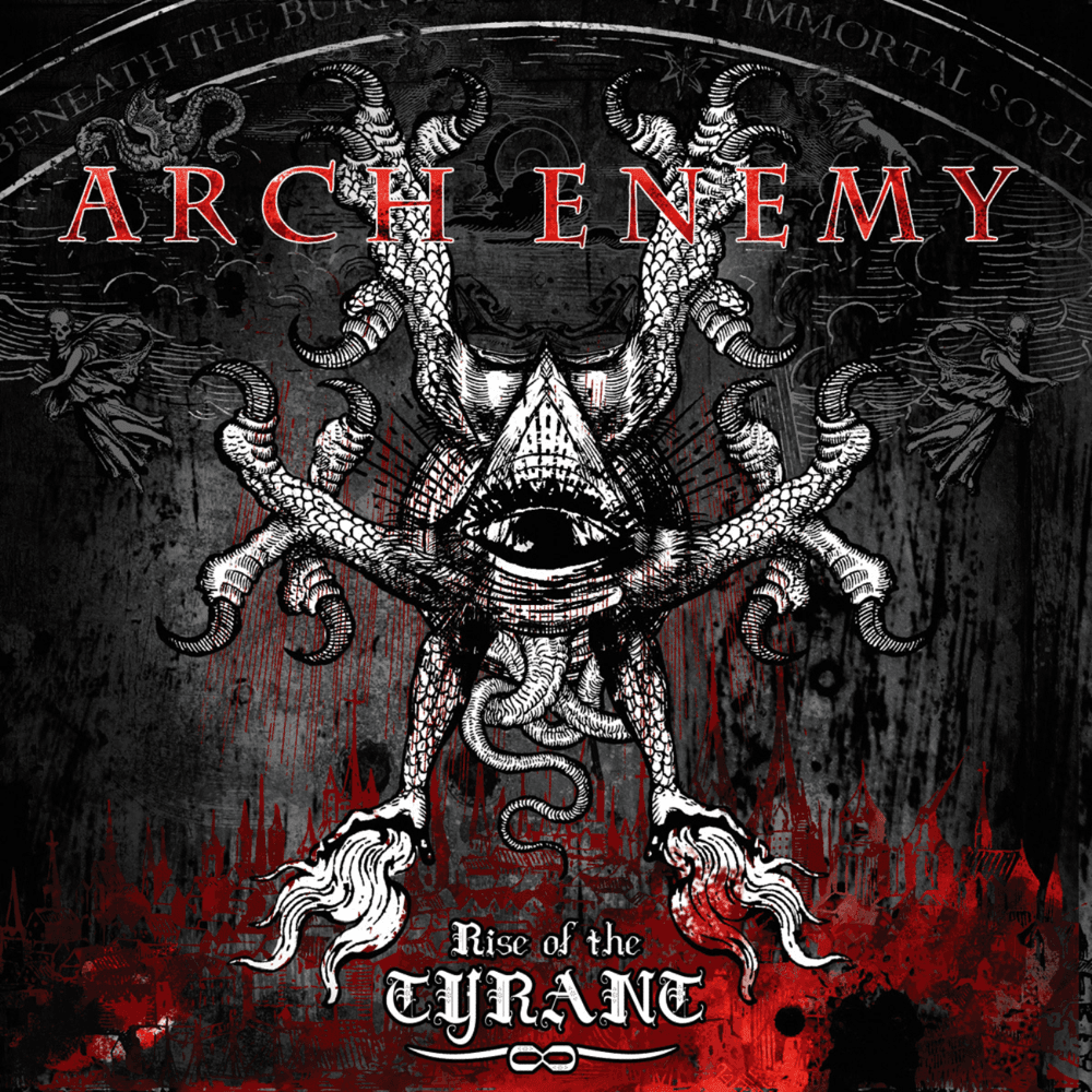 Arch Enemy - Rise Of The Tyrant Arch Enemy - Rise Of The Tyrant