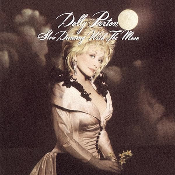 Dolly Parton - Slow Dancing With The Moon Dolly Parton - Slow Dancing With The Moon