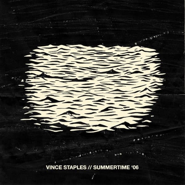 Vince Staples - Summertime '06 Vince Staples - Summertime '06