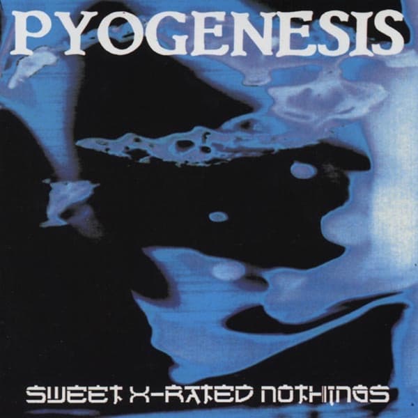 Pyogenesis - Sweet X-Rated Nothings Pyogenesis - Sweet X-Rated Nothings