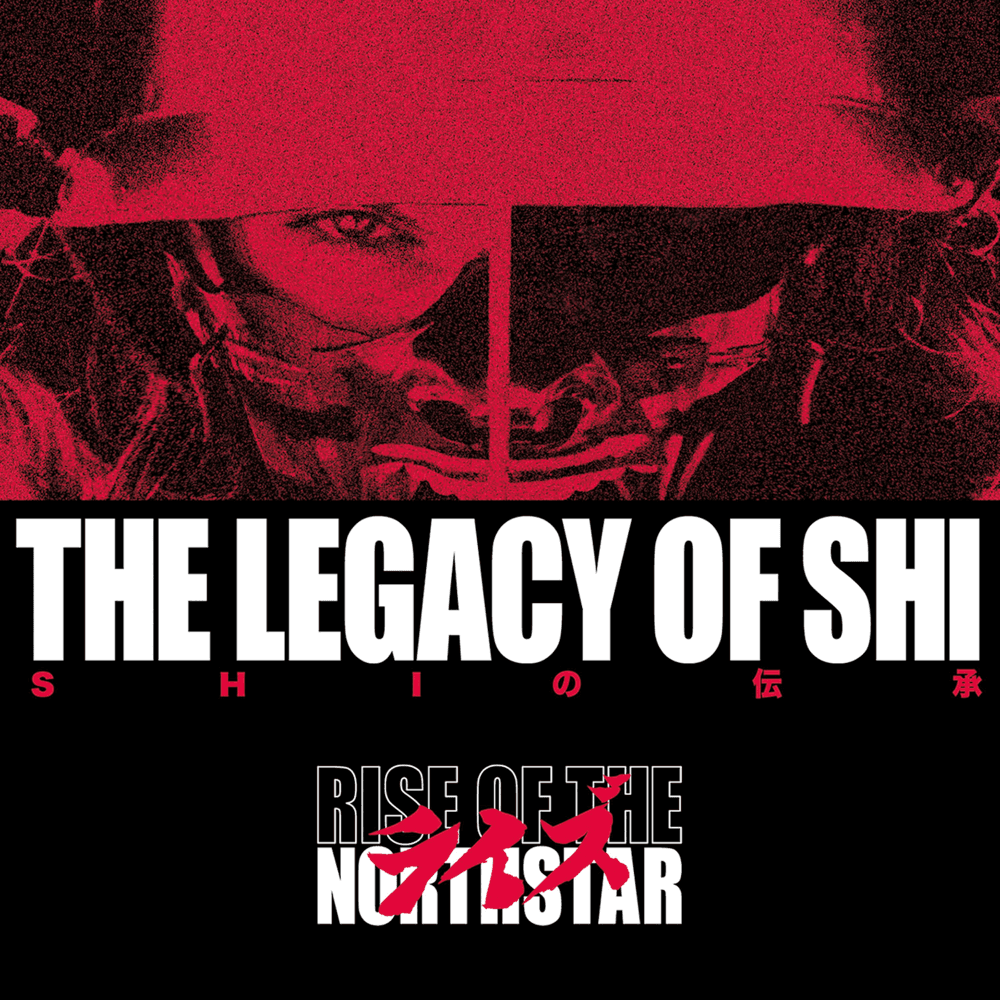 Rise Of The Northstar - The Legacy Of Shi Rise Of The Northstar - The Legacy Of Shi