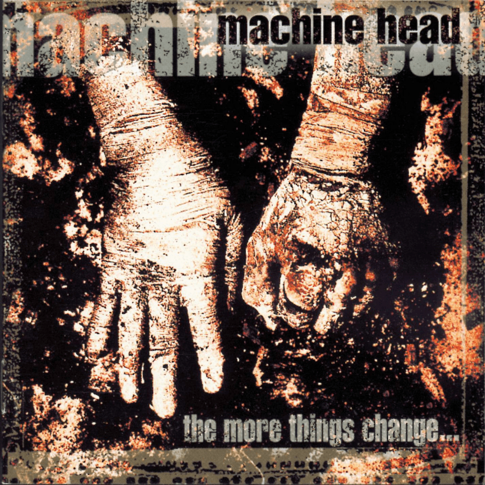 Machine Head - The More Things Change... Machine Head - The More Things Change...