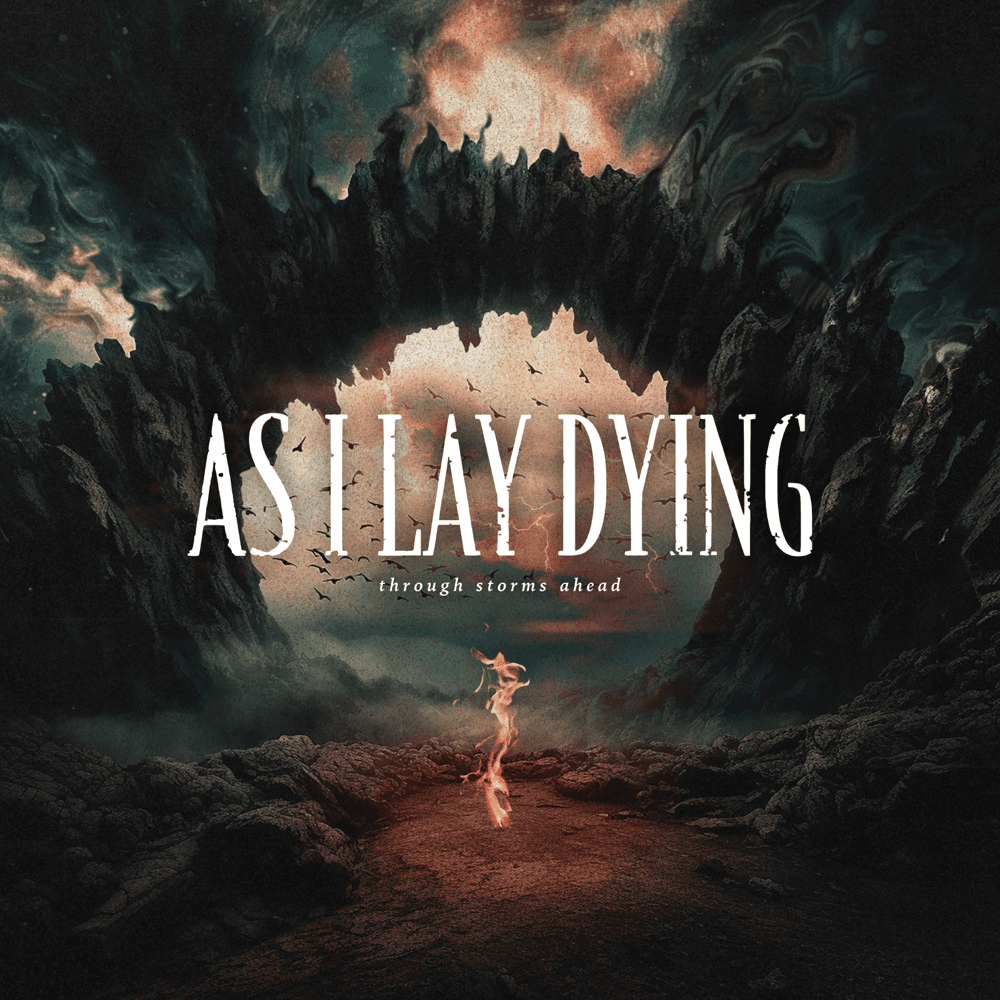 As I Lay Dying - Through Storms Ahead As I Lay Dying - Through Storms Ahead