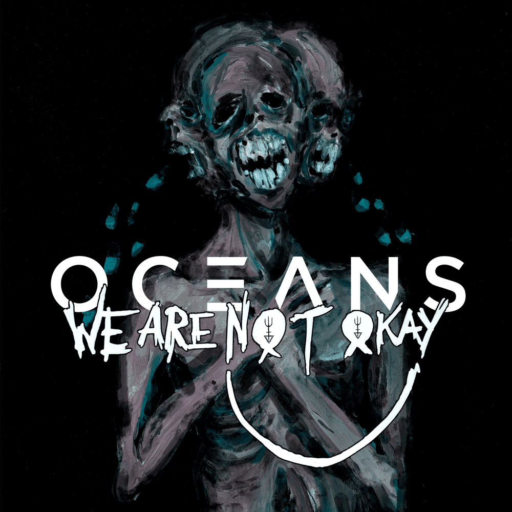 Oceans - We Are Not Okay Oceans - We Are Not Okay