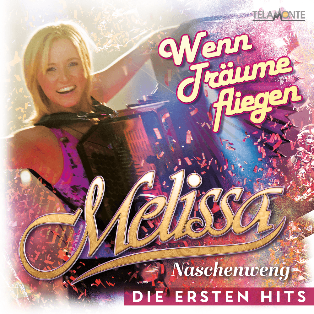 Melissa Naschenweng - Wenn Träume fliegen: Die ersten Hits Melissa Naschenweng - Wenn Träume fliegen: Die ersten Hits