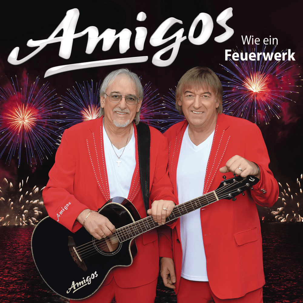 Die Amigos - Wie ein Feuerwerk Die Amigos - Wie ein Feuerwerk