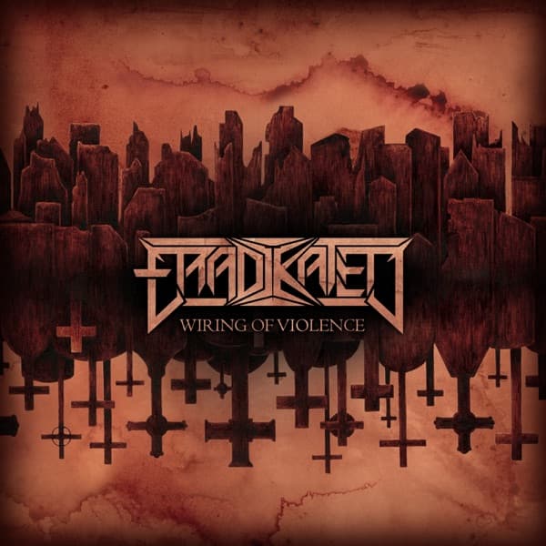 Eradikated - Wiring Of Violence