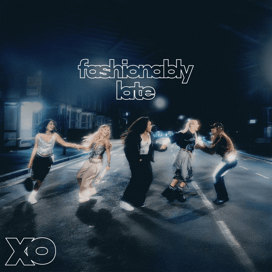 XO - Fashionably Late XO - Fashionably Late